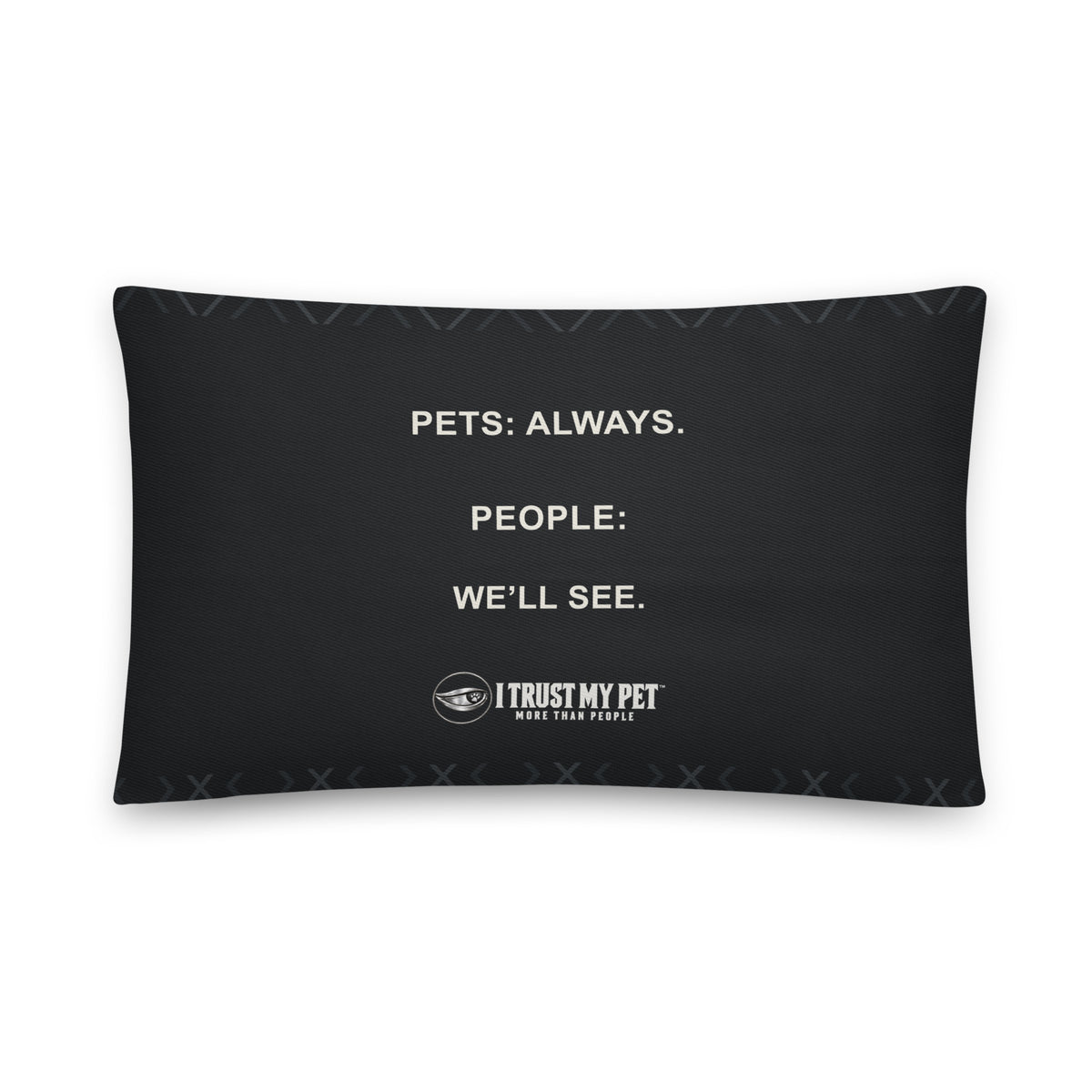 I Trust My Pet™ Guest Policy 20 × 12 inch black cotton throw pillow, reverse with “Pets: always. People: we’ll see.” and full brand logo.
