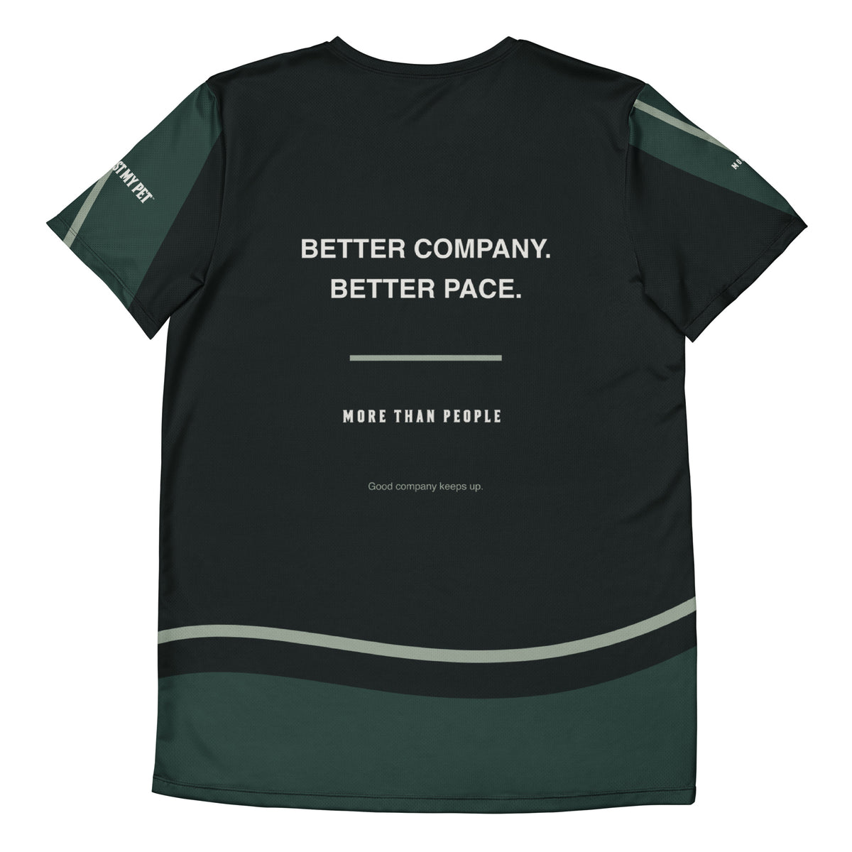 Back of the I Trust My Pet™ Preferred Pace men’s athletic T-shirt, with Better company, better pace text, More than people detail and flowing forest-green accents.