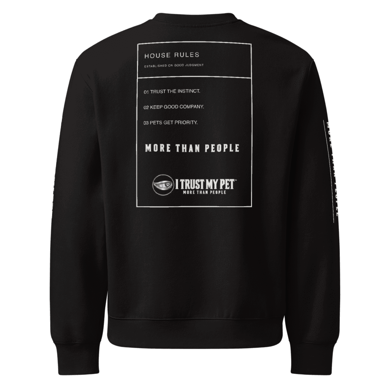 Black I Trust My Pet™ House Rules heavyweight crewneck, back view with framed three-rule graphic, More than people lettering and complete signature logo.