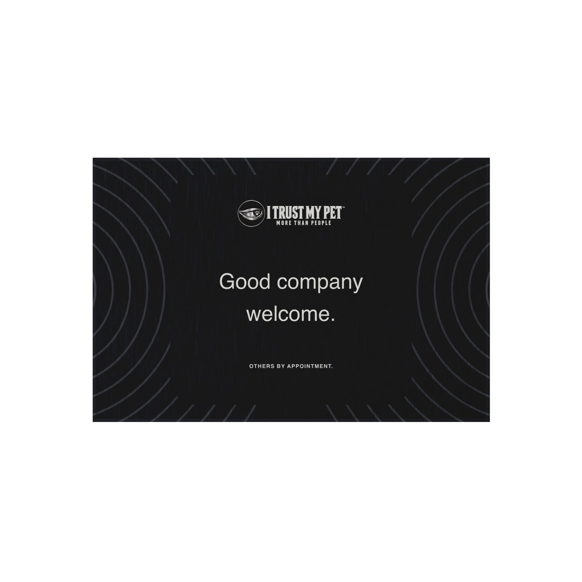 Selective Welcome black outdoor rug by I Trust My Pet™, showing the full logo, Good company welcome lettering, Others by appointment caption and charcoal curved accents