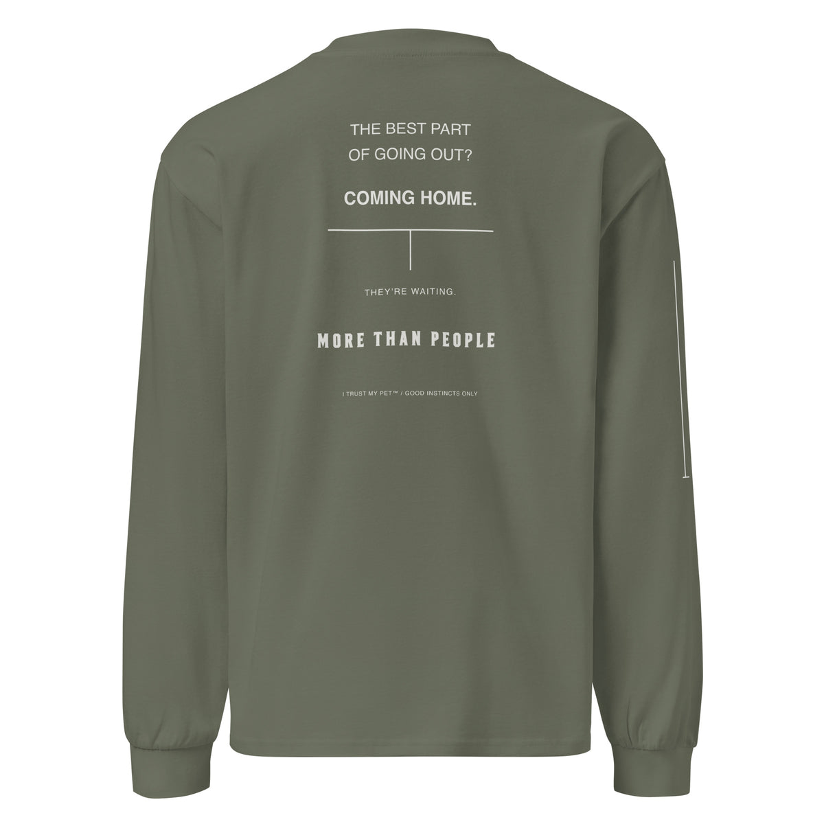 I Trust My Pet™ After Walk heavyweight cotton long sleeve in cypress, back view with Coming Home typography and More than people lettering.