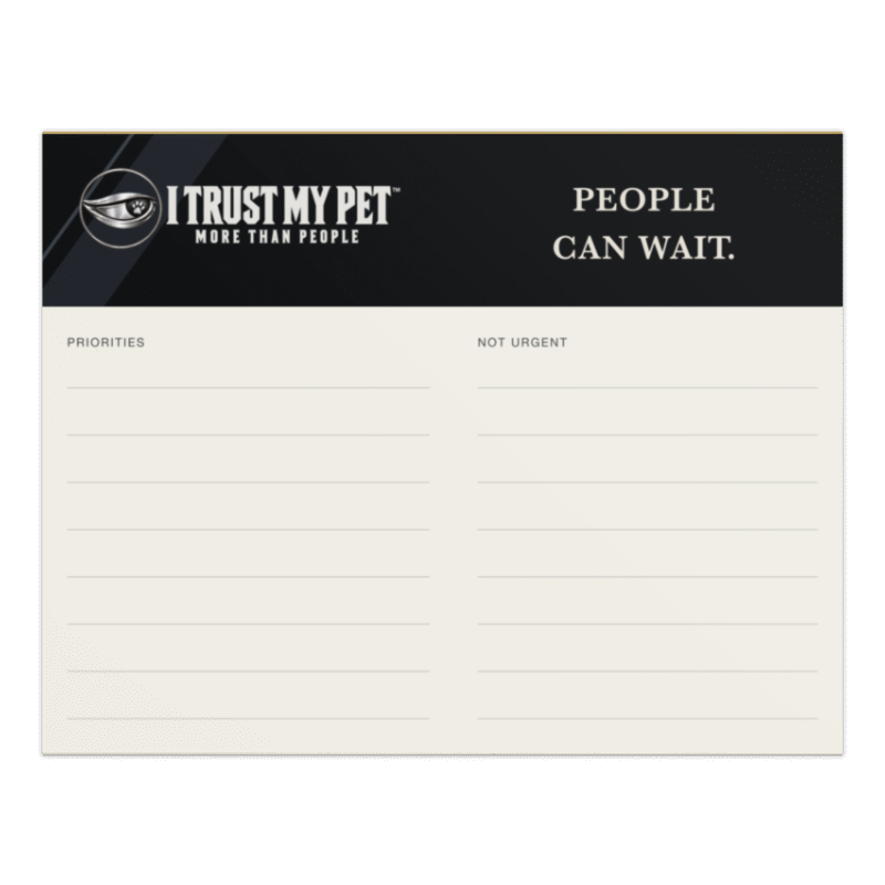 I Trust My Pet™ People Can Wait notepad with black branded header, the full logo and a light lined writing area — large 11 × 8.5 in landscape format with two writing columns; front view, no people.