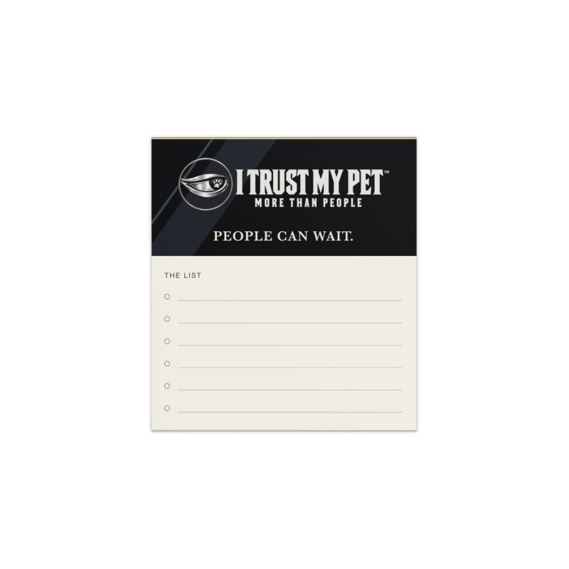 I Trust My Pet™ People Can Wait notepad with black branded header, the full logo and a light lined writing area — small 5.5 × 6 in portrait format with a checklist; front view.