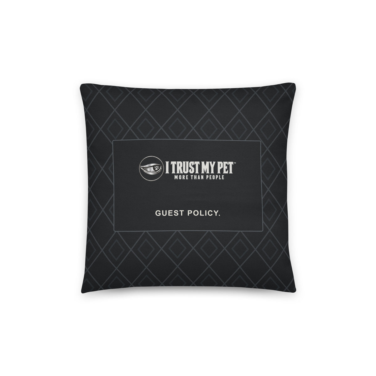 I Trust My Pet™ Guest Policy 14 × 14 inch black cotton throw pillow, front with full brand logo, Guest Policy wording and charcoal lattice.