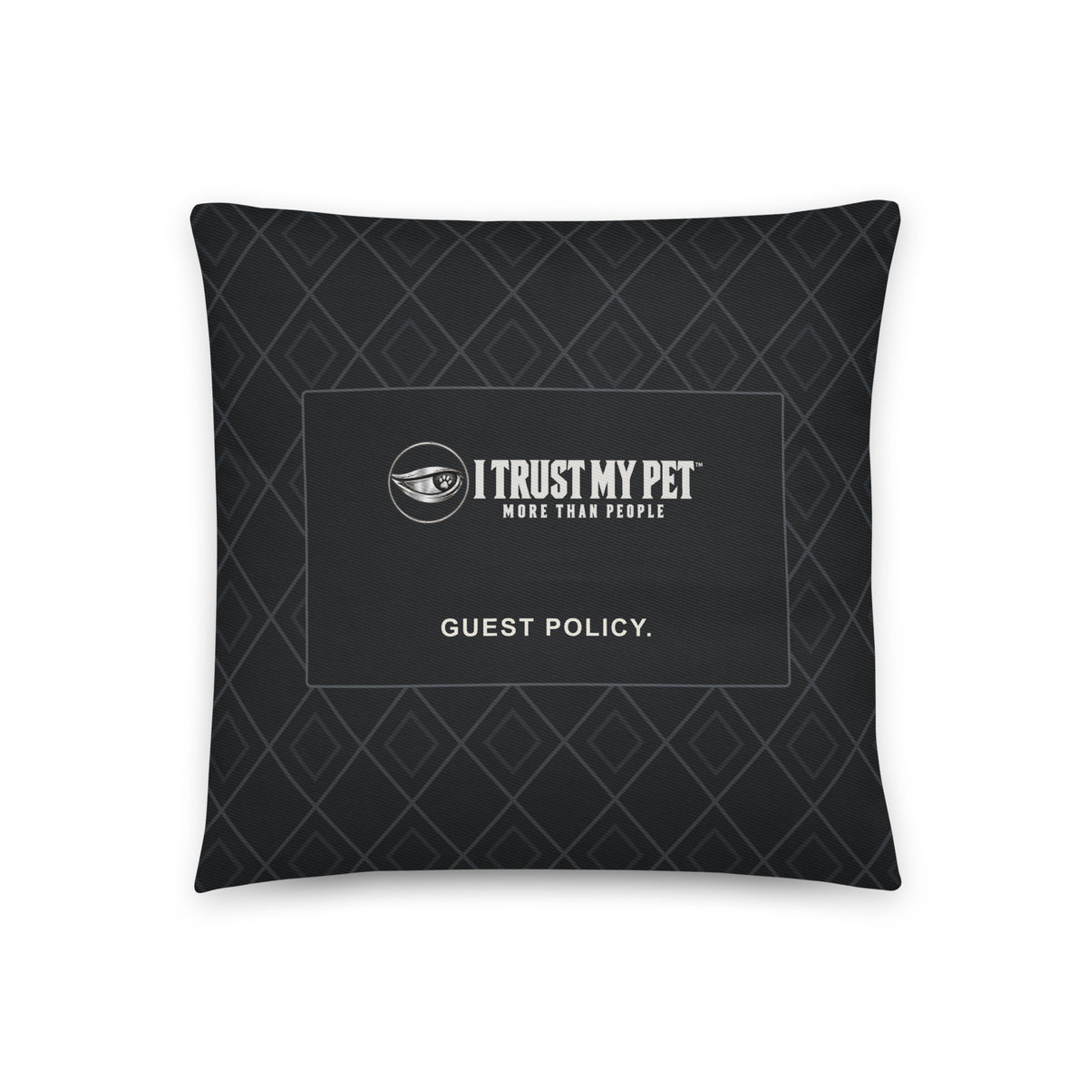 I Trust My Pet™ Guest Policy 16 × 16 inch black cotton throw pillow, front with full brand logo, Guest Policy wording and charcoal lattice.