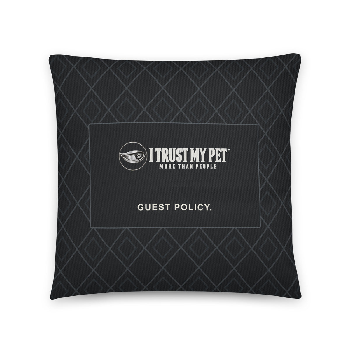 I Trust My Pet™ Guest Policy 18 × 18 inch black cotton throw pillow, front with full brand logo, Guest Policy wording and charcoal lattice.