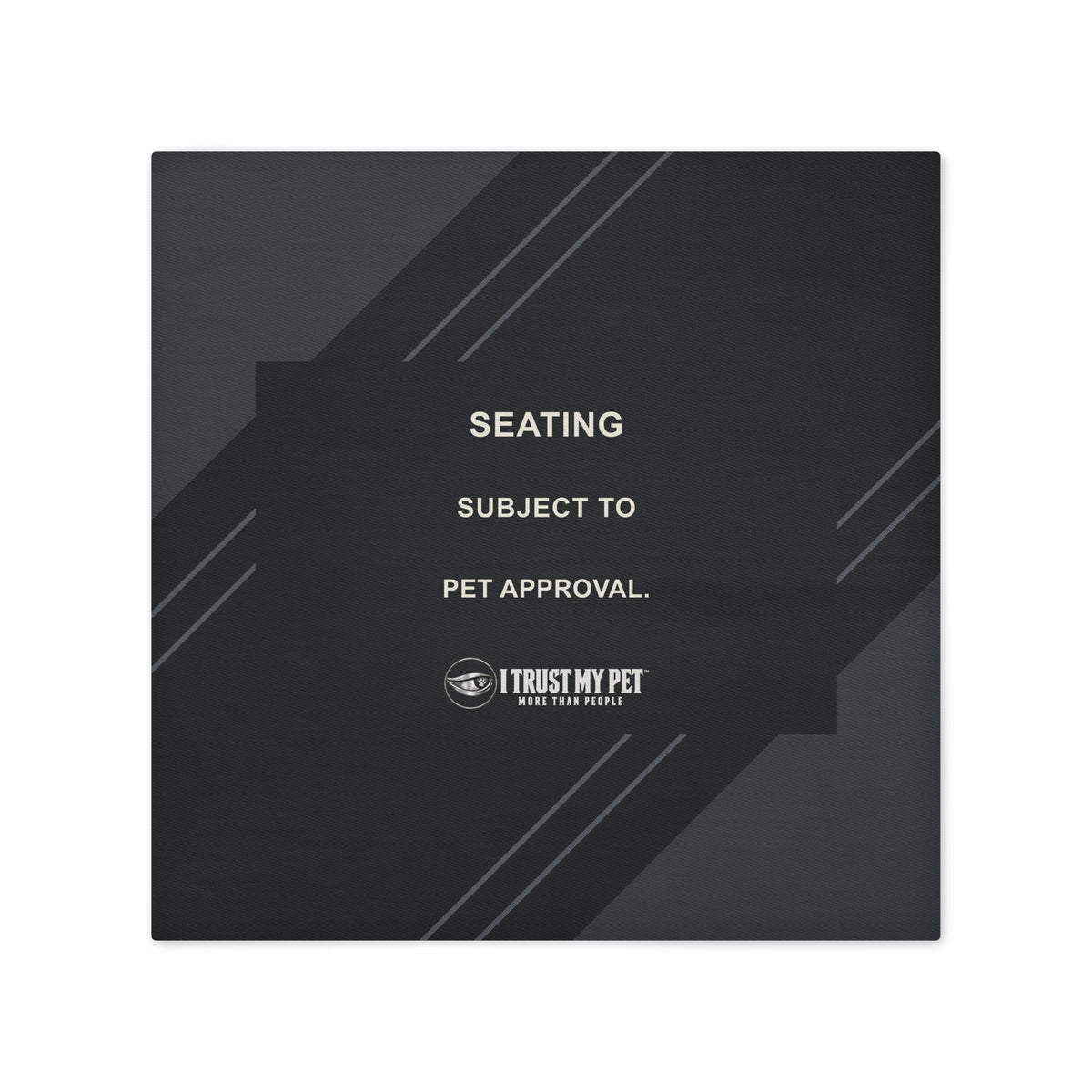 I Trust My Pet™ Good Company 18 × 18 inch black cotton cushion cover only, reverse with Seating Subject to Pet Approval wording and full logo.