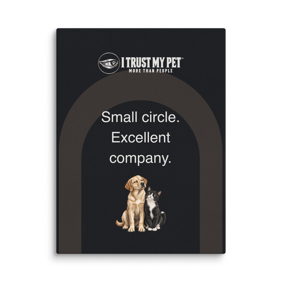 Small Circle black pet-lover canvas by I Trust My Pet™, with an architectural arch, Small circle excellent company lettering and a judgmental dog-and-cat duo