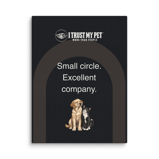 Small Circle black pet-lover canvas by I Trust My Pet™, with an architectural arch, Small circle excellent company lettering and a judgmental dog-and-cat duo