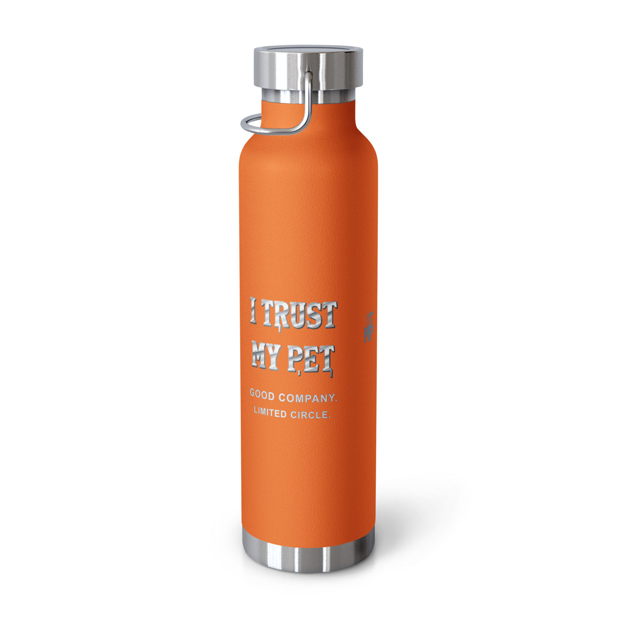Orange I Trust My Pet™ Silver Signature 22 oz copper vacuum-insulated stainless steel water bottle, right view showing custom metallic brand lettering and GOOD COMPANY. LIMITED CIRCLE. wording, photographed by itself.