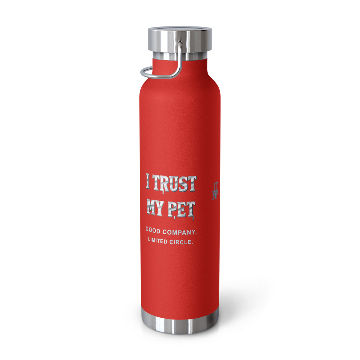Red I Trust My Pet™ Silver Signature 22 oz copper vacuum-insulated stainless steel water bottle, right view showing custom metallic brand lettering and GOOD COMPANY. LIMITED CIRCLE. wording, photographed by itself.