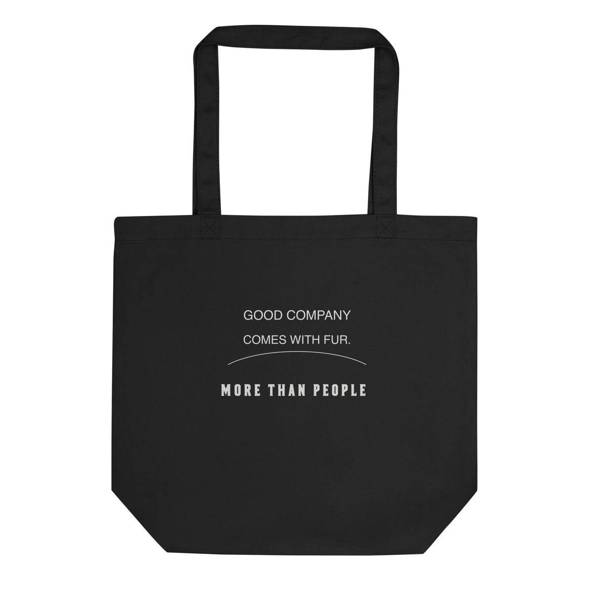 I Trust My Pet™ Preferred Company black organic cotton tote, reverse with Good company comes with fur lettering