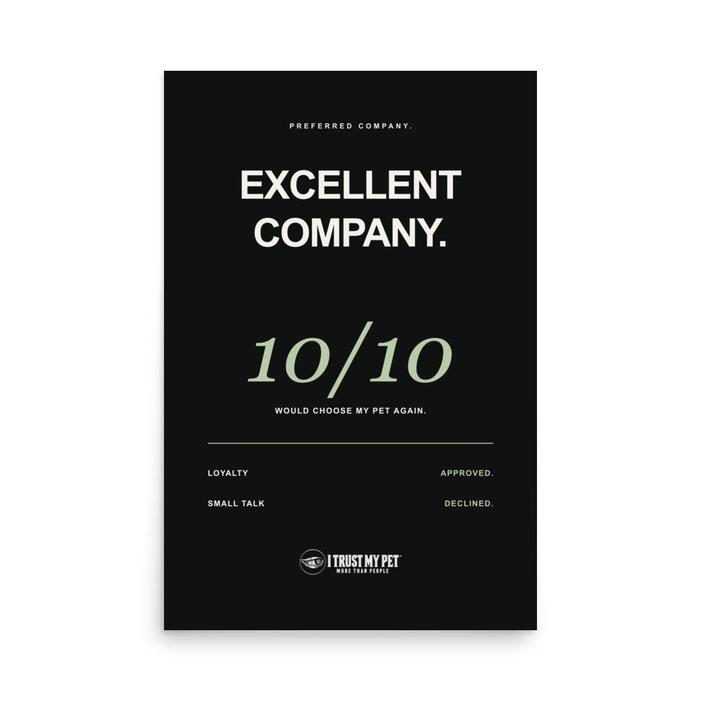 I Trust My Pet™ Excellent Company black unframed matte poster, 24 by 36 inches, with 10/10 pet-lover typography and the full white logo