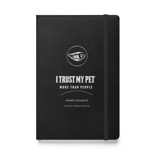 I Trust My Pet™ Private Thoughts black hardcover notebook, front with stacked signature logo and More than people lettering