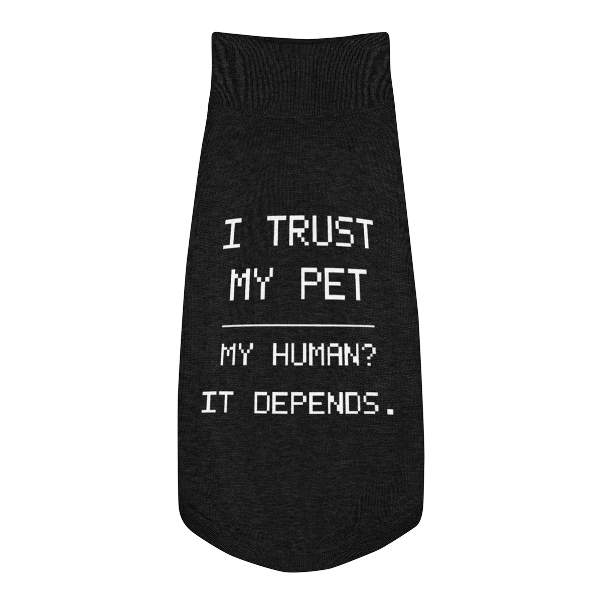 Black I Trust My Pet™ Bold Trust knit dog sweater, size 2XL, laid flat with cream I TRUST MY PET and MY HUMAN? IT DEPENDS. lettering.