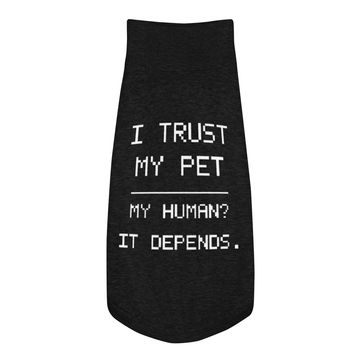 Black I Trust My Pet™ Bold Trust knit dog sweater, size L, laid flat with cream I TRUST MY PET and MY HUMAN? IT DEPENDS. lettering.