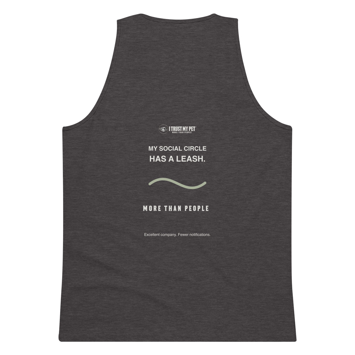 Charcoal Heather I Trust My Pet™ Off Duty men’s tank top, back with small upper-back signature, My social circle has a leash message and More than people detail.