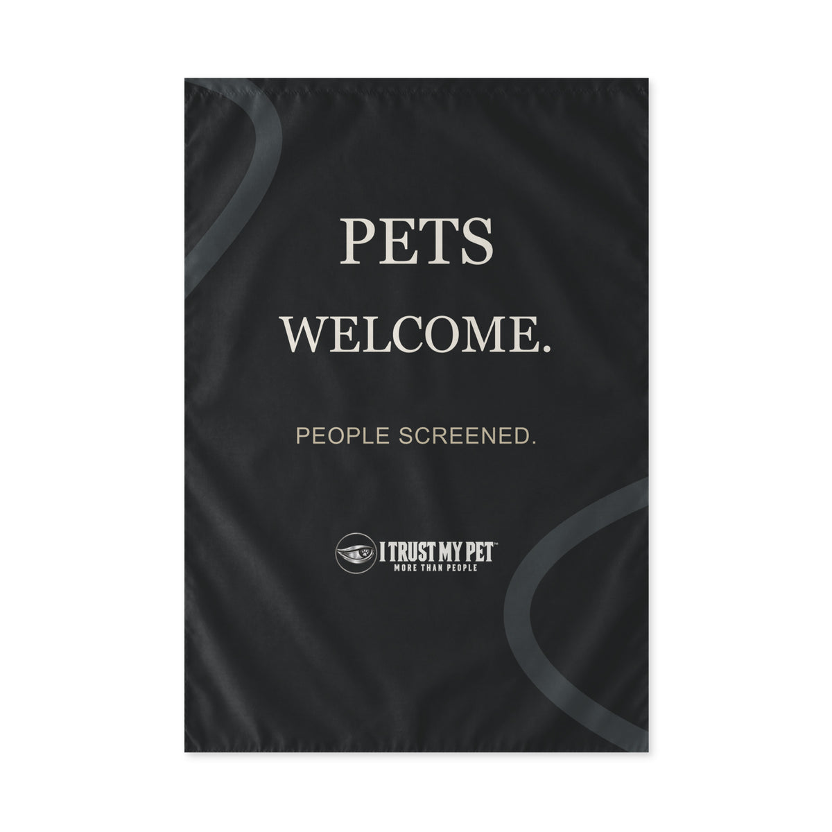 Black I Trust My Pet™ 24 × 36 inch outdoor flag, flat reverse view with Pets welcome, People screened lettering, full logo, charcoal curves and top rod pocket
