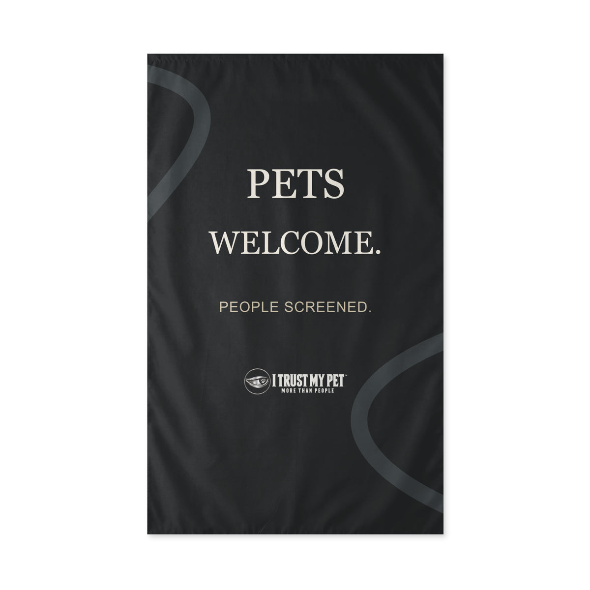 Black I Trust My Pet™ 36 × 60 inch outdoor flag, flat front view with Pets welcome, People screened lettering, full logo, charcoal curves and top rod pocket