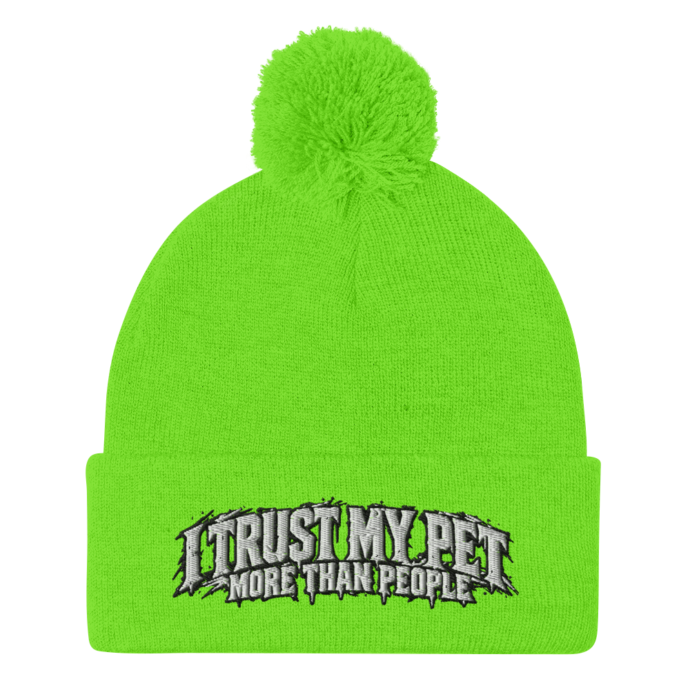I Trust My Pet™ More Than People Pom-Pom Beanie, front view