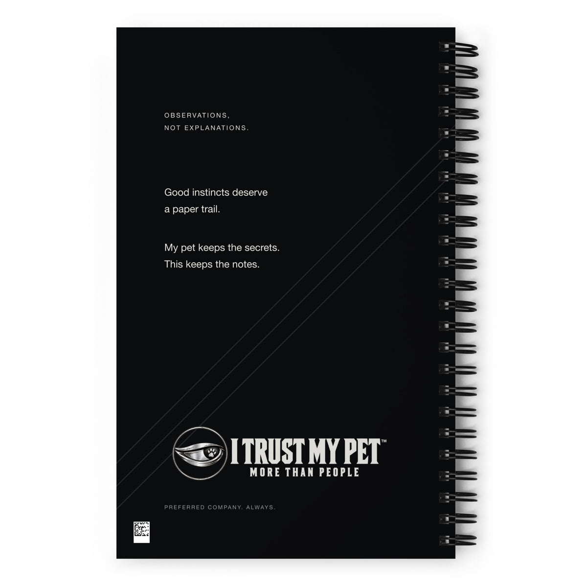 Back of the I Trust My Pet™ For the Record black spiral notebook, with “My pet keeps the secrets. This keeps the notes.” copy and the full logo.