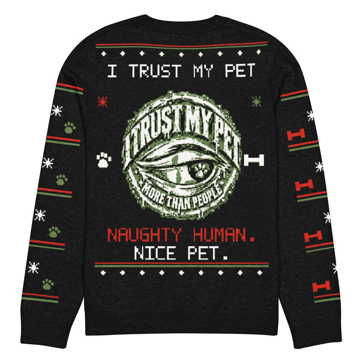 Back of the black I Trust My Pet™ Nice List Christmas knit sweater, size S, laid flat with the original side-eye emblem, NAUGHTY HUMAN. NICE PET. wording, and patterned sleeves.