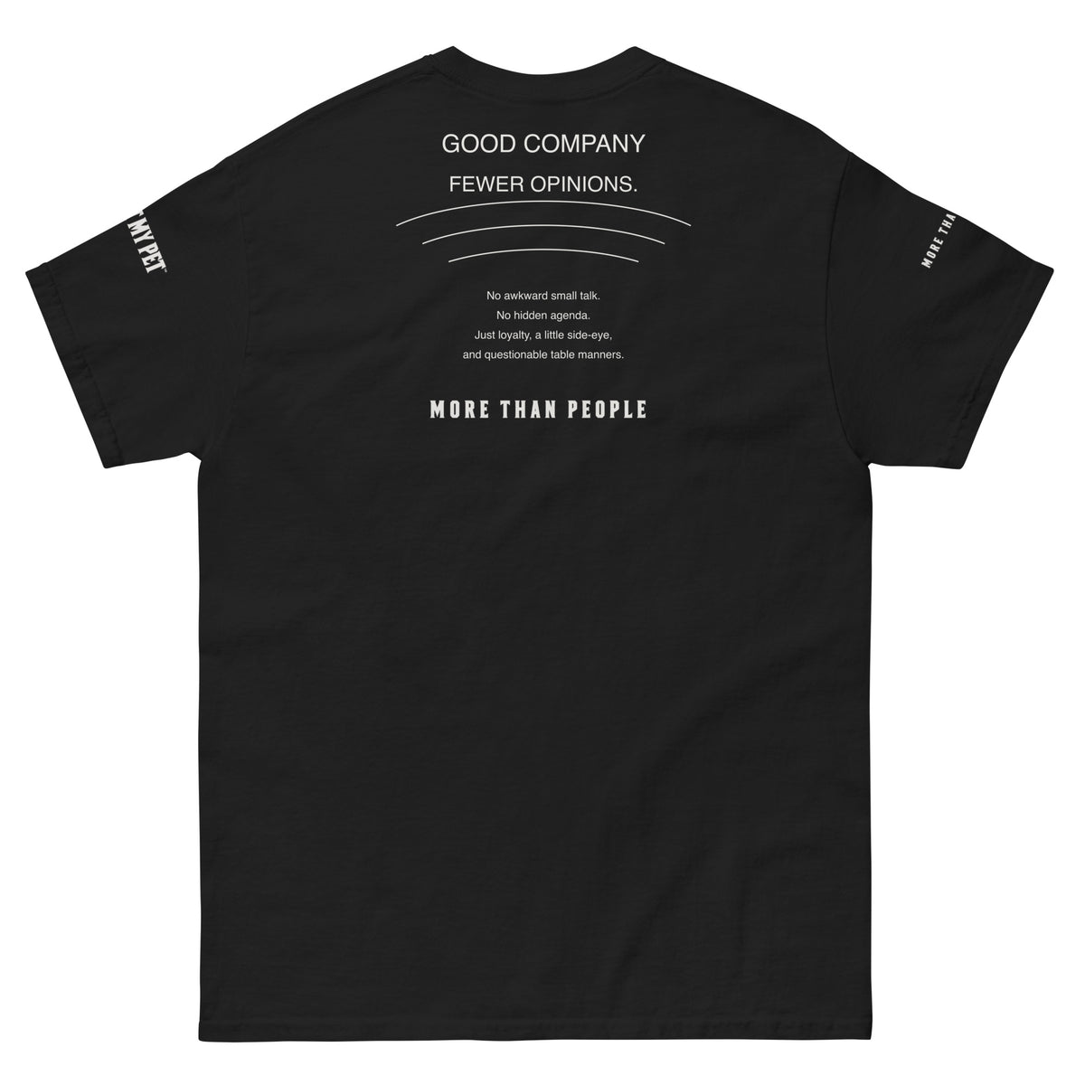Black I Trust My Pet™ Good Company cotton T-shirt, back flat lay with Fewer opinions graphic, pet-loyalty humor and More than people lettering