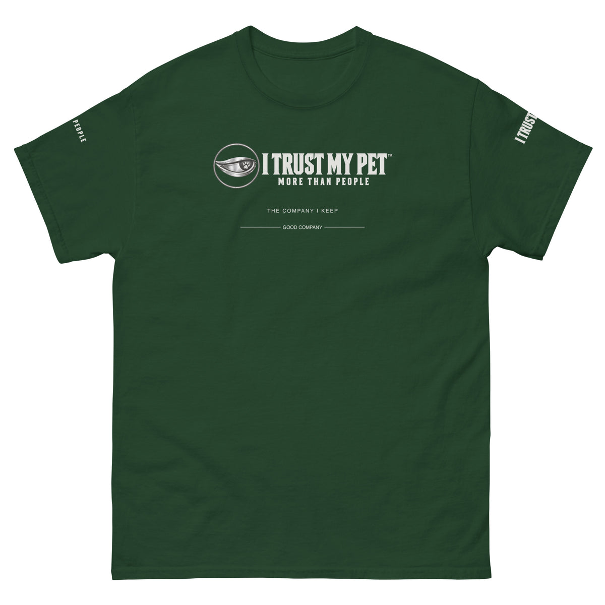 Forest green I Trust My Pet™ Good Company cotton T-shirt, front flat lay with complete corporate logo and distinct sleeve prints