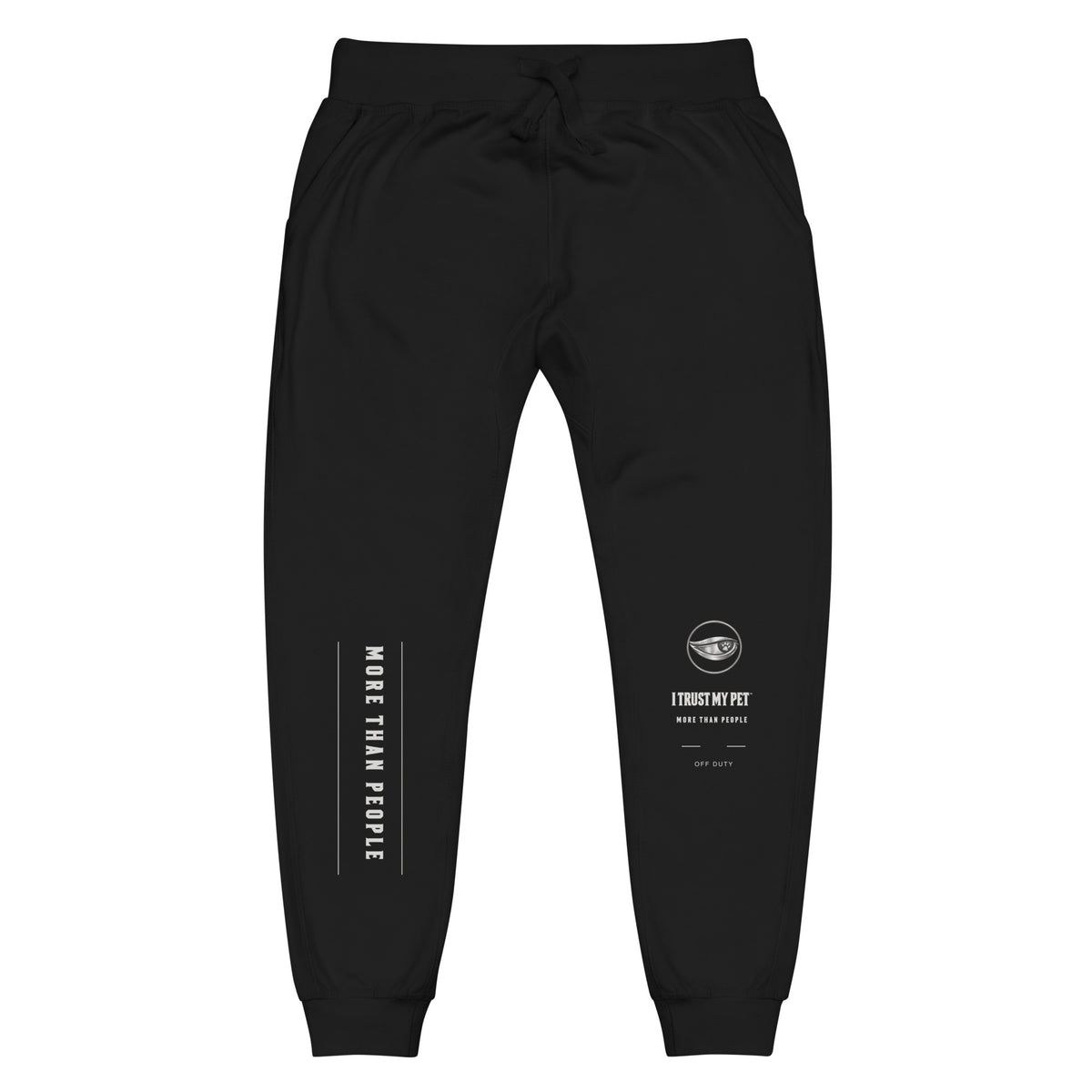 Black I Trust My Pet™ Off Duty fleece joggers, front flat lay with complete crest, More than people leg print, matching drawstrings and ribbed cuffs