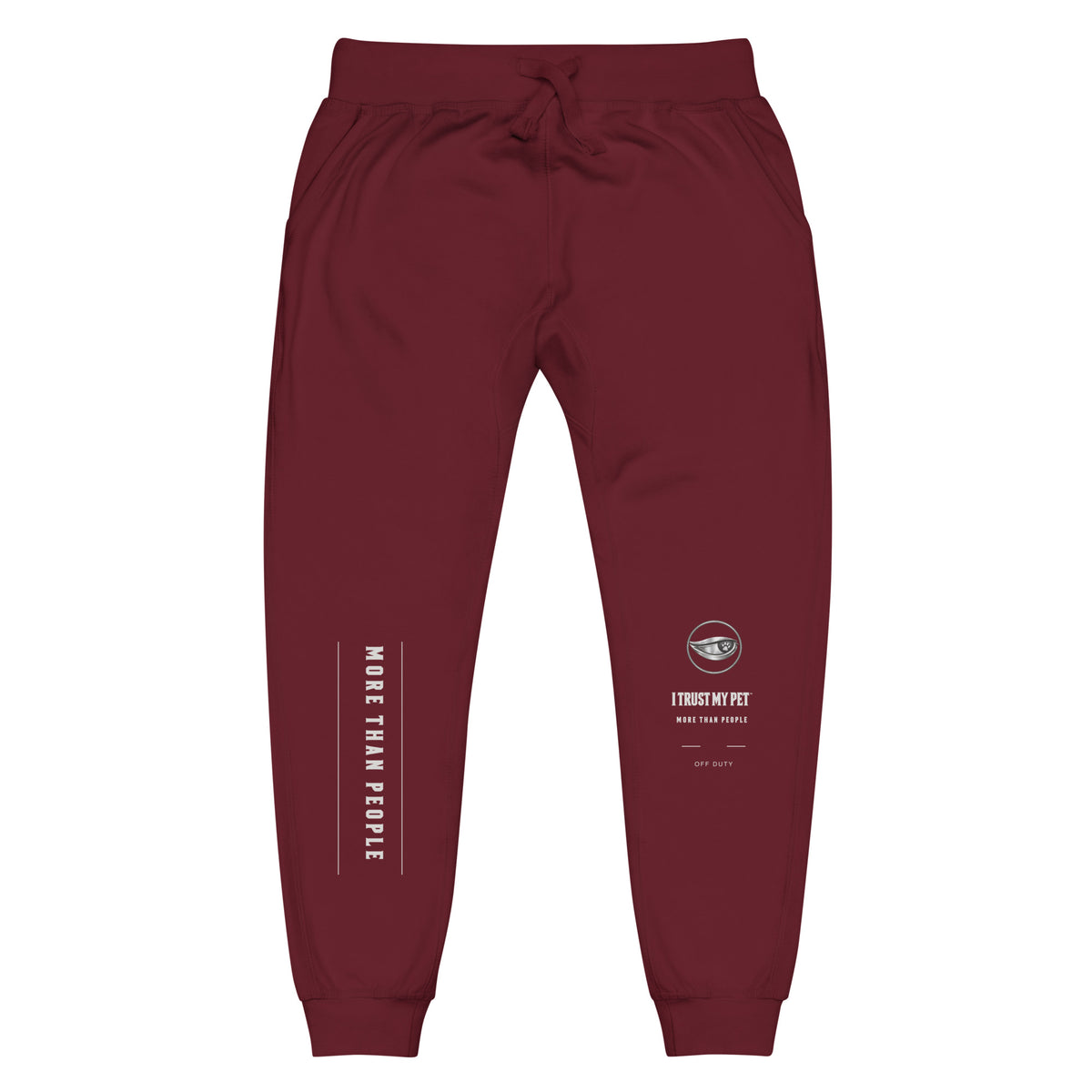 Maroon I Trust My Pet™ Off Duty fleece joggers, front flat lay with complete crest, More than people leg print, matching drawstrings and ribbed cuffs