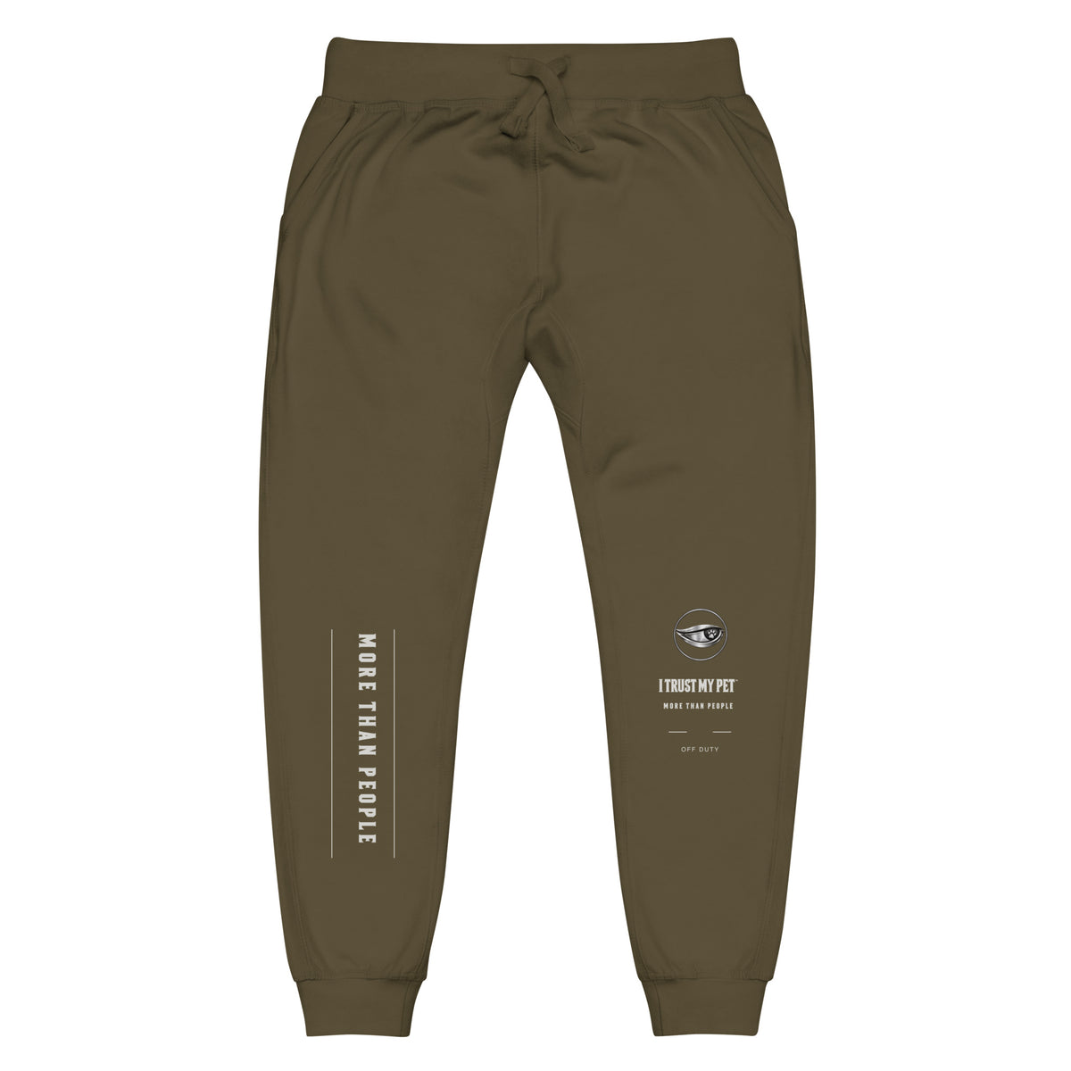 Military Green I Trust My Pet™ Off Duty fleece joggers, front flat lay with complete crest, More than people leg print, matching drawstrings and ribbed cuffs