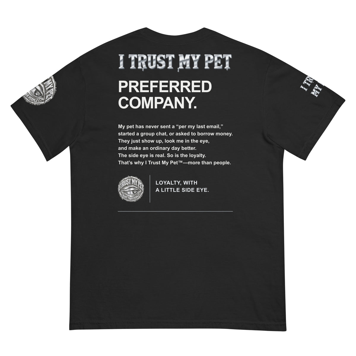 I Trust My Pet™ Preferred Company Garment-Dyed T-Shirt in Black, back view