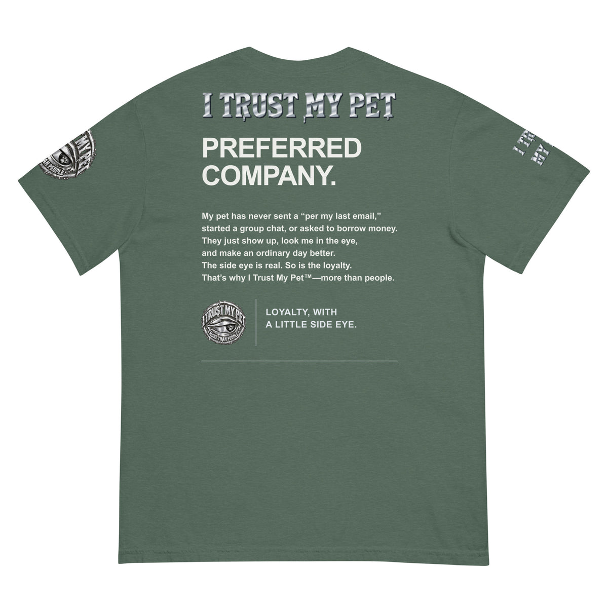 I Trust My Pet™ Preferred Company Garment-Dyed T-Shirt in Blue Spruce, back view