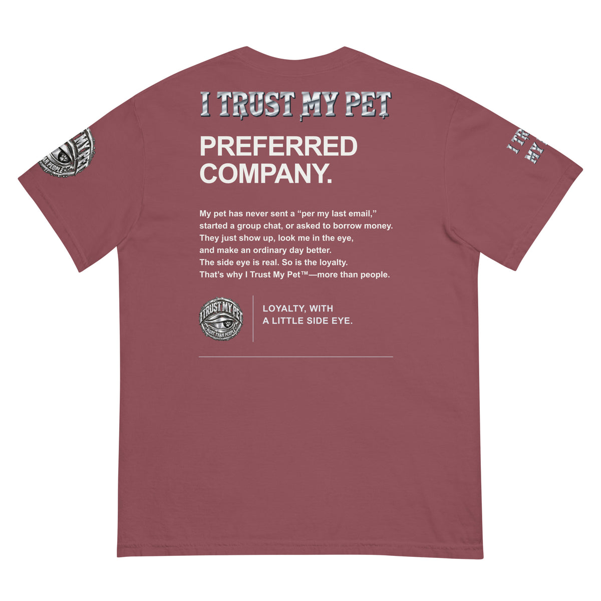 I Trust My Pet™ Preferred Company Garment-Dyed T-Shirt in Brick, back view
