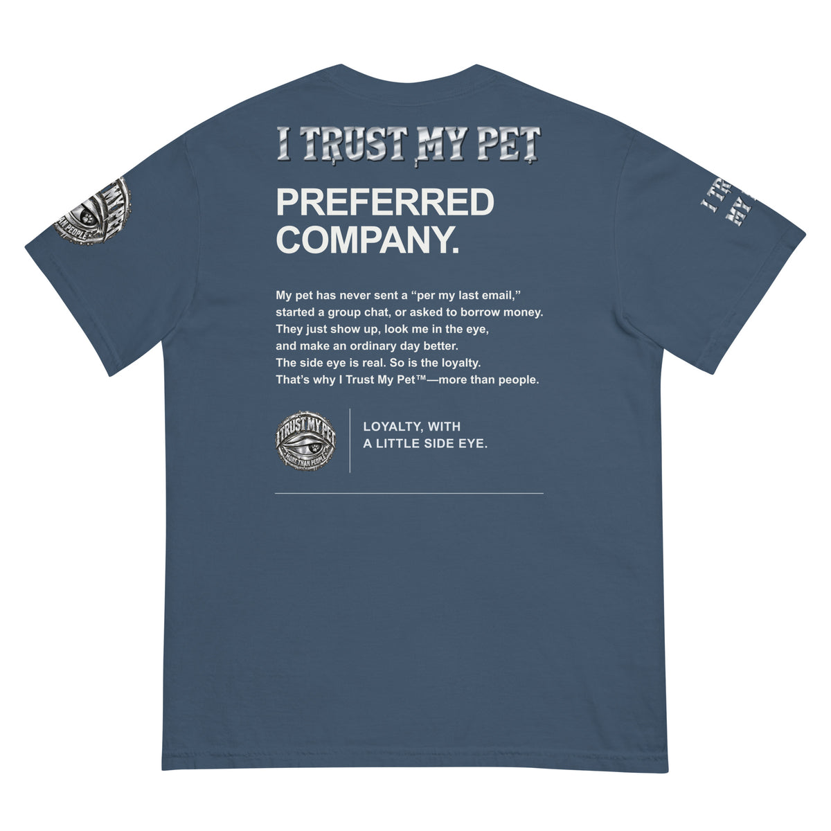 I Trust My Pet™ Preferred Company Garment-Dyed T-Shirt in Midnight, back view