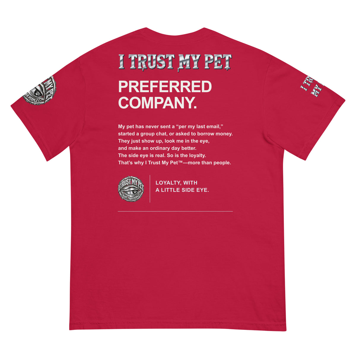 I Trust My Pet™ Preferred Company Garment-Dyed T-Shirt in Red, back view