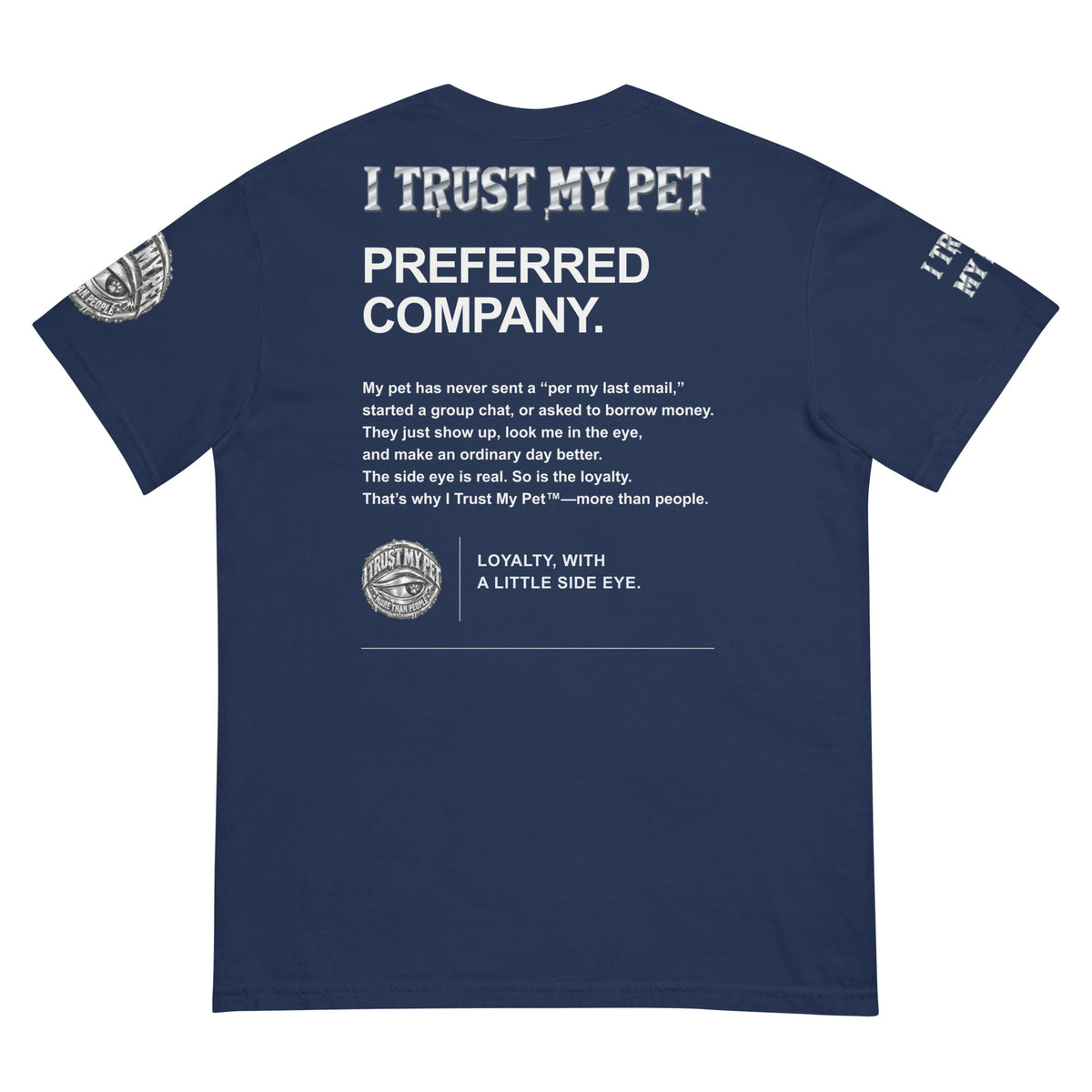 I Trust My Pet™ Preferred Company Garment-Dyed T-Shirt in True Navy, back view