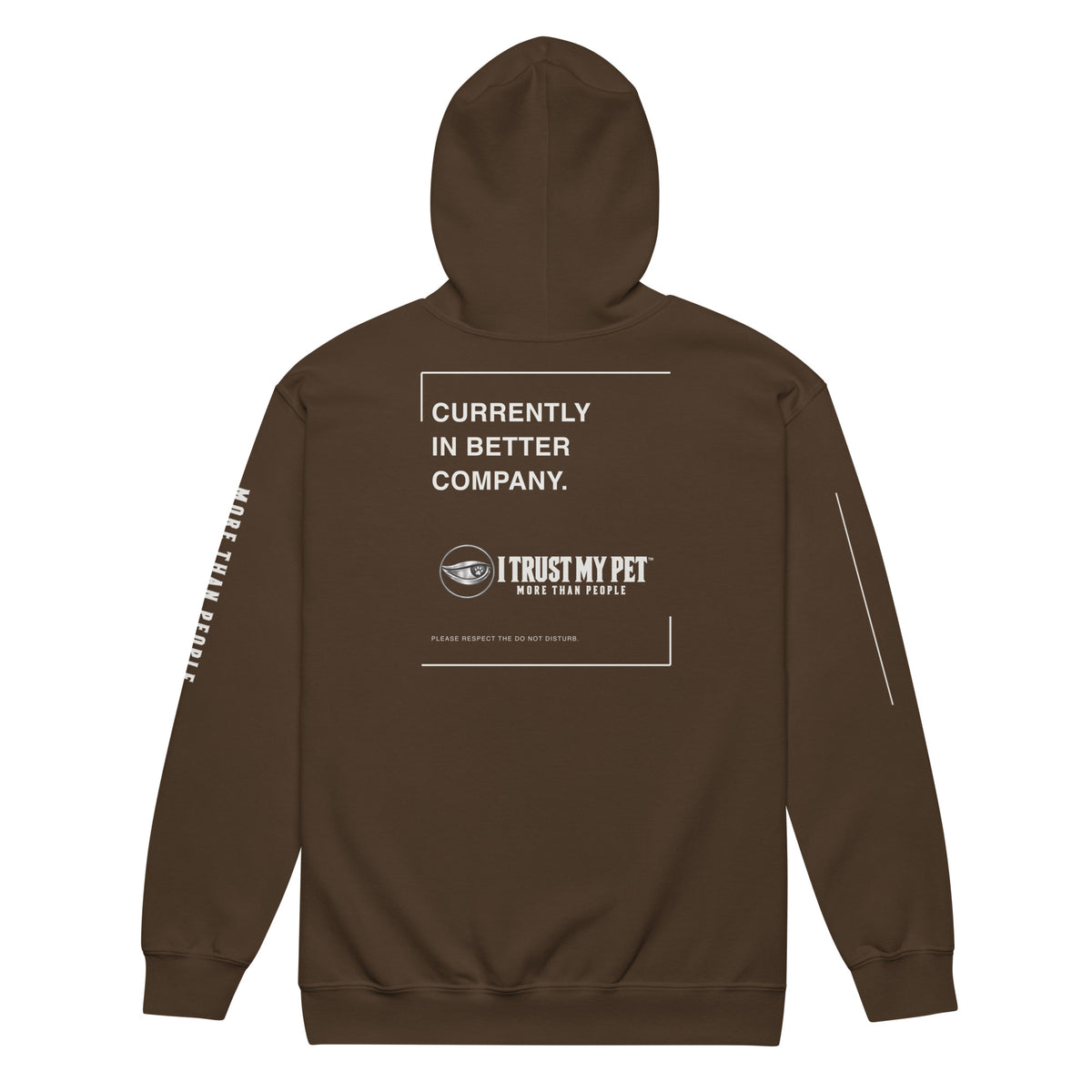 I Trust My Pet™ Out of Office zip hoodie in dark chocolate, back view with Currently in Better Company graphic and full signature.