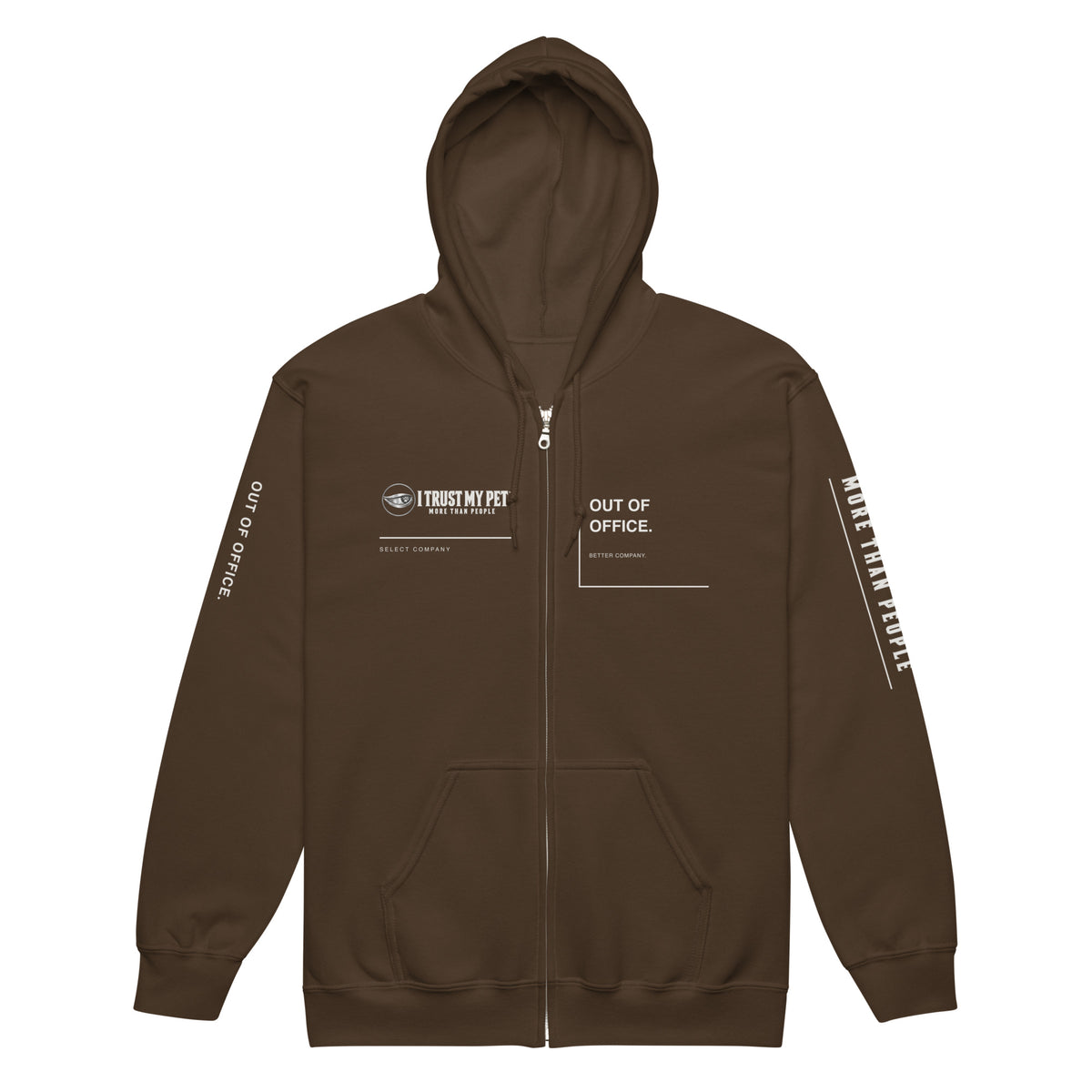 I Trust My Pet™ Out of Office zip hoodie in dark chocolate, front view with separate logo and Out of Office panels, clear zipper and printed sleeves.