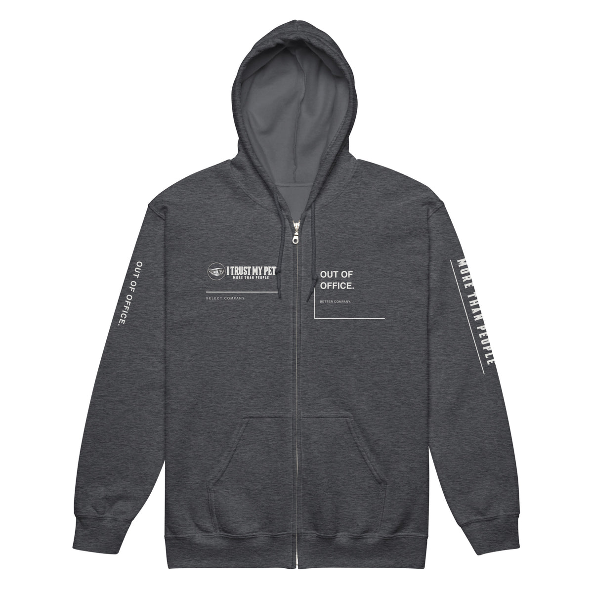 I Trust My Pet™ Out of Office zip hoodie in dark heather, front view with separate logo and Out of Office panels, clear zipper and printed sleeves.