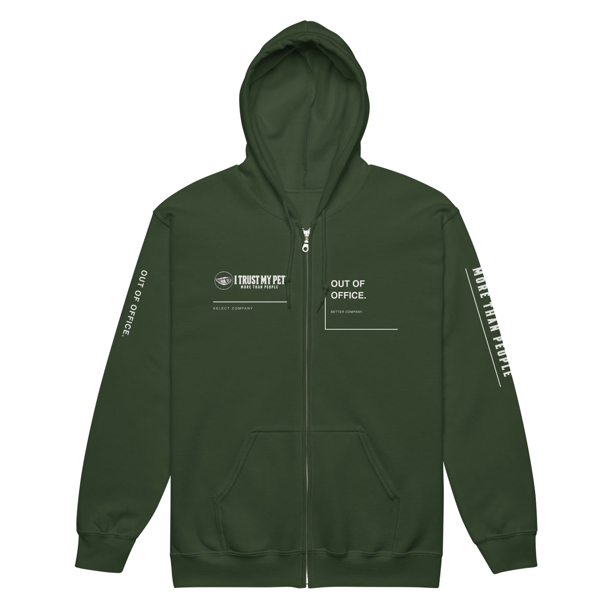 I Trust My Pet™ Out of Office zip hoodie in forest green, front view with separate logo and Out of Office panels, clear zipper and printed sleeves.
