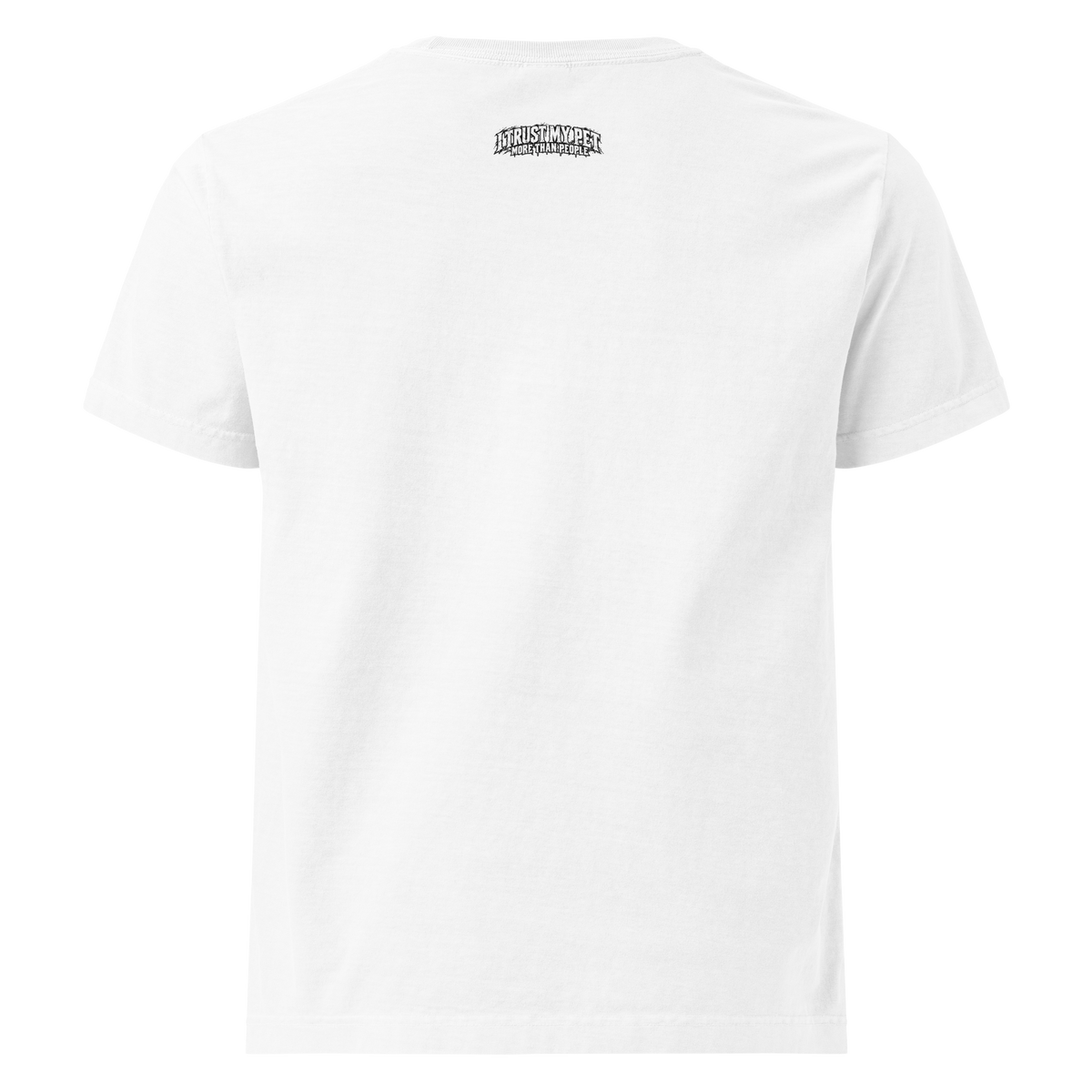 I Trust My Pet™ More Than People Oversized T-Shirt — Gray Logo in White, back view