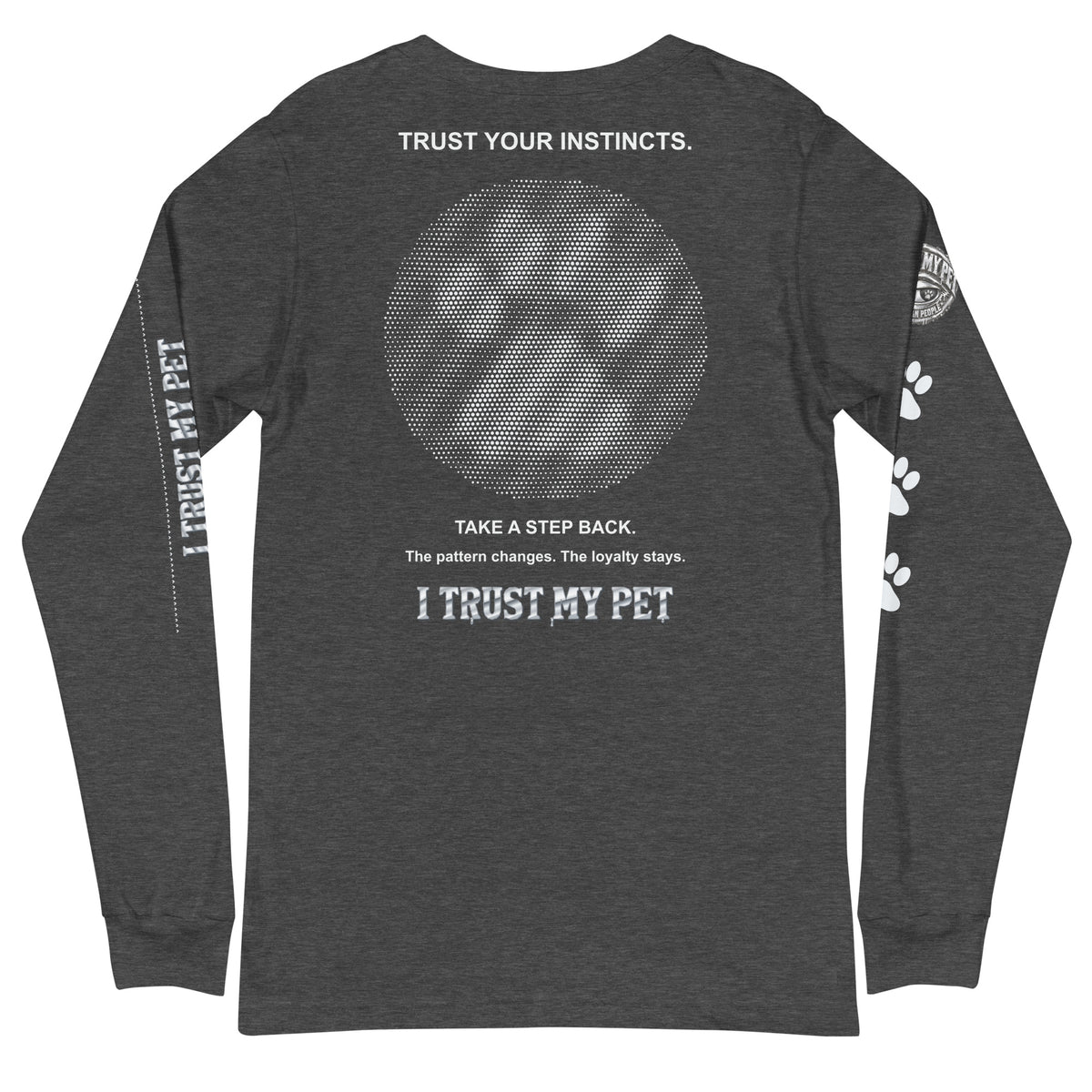 I Trust My Pet™ Second Look Long-Sleeve T-Shirt in Dark Grey Heather, back view