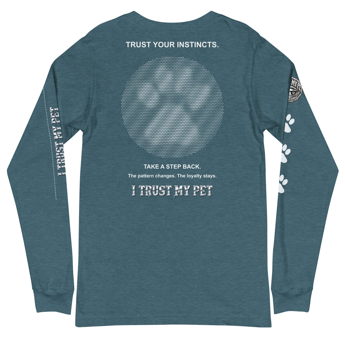 I Trust My Pet™ Second Look Long-Sleeve T-Shirt in Heather Deep Teal, back view