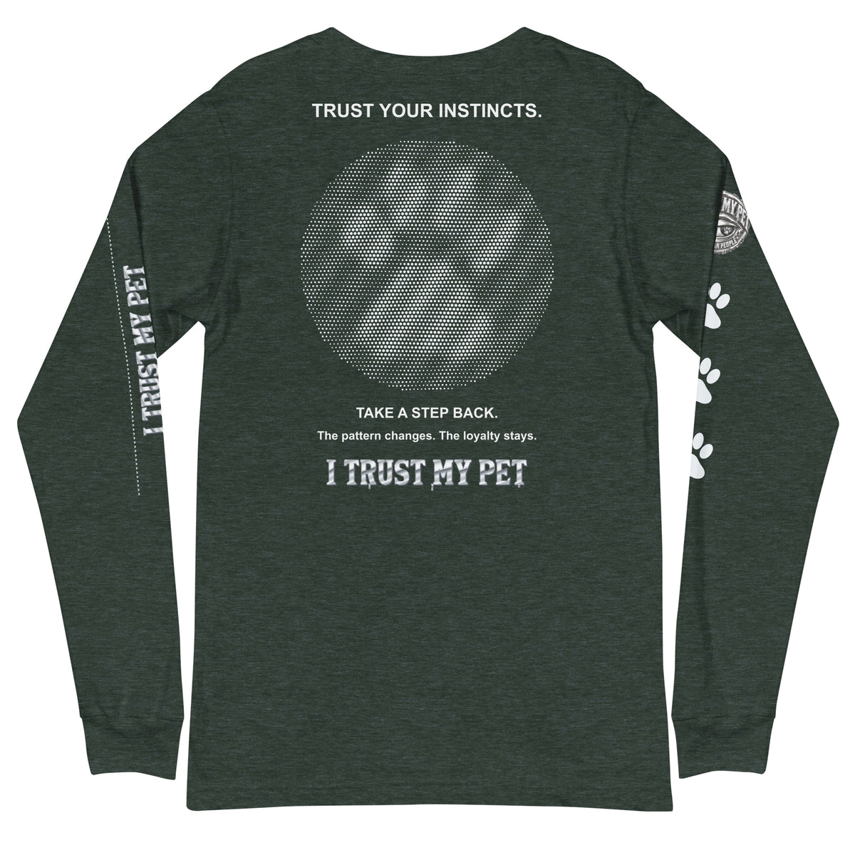 I Trust My Pet™ Second Look Long-Sleeve T-Shirt in Heather Forest, back view