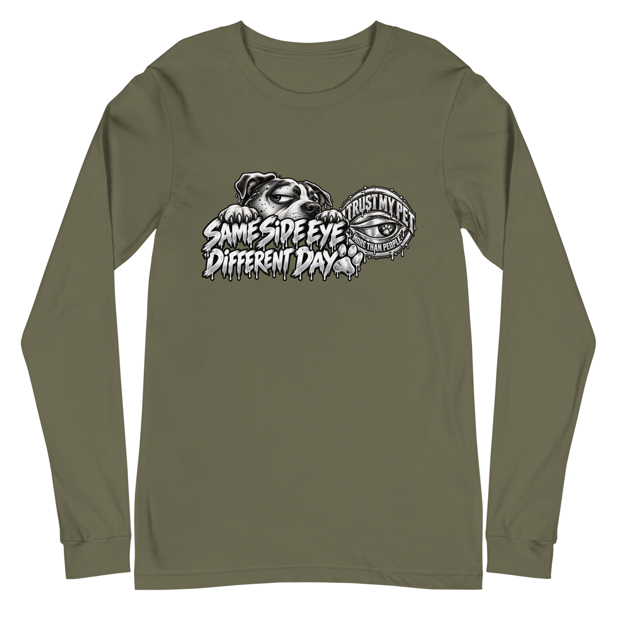 I Trust My Pet™ Same Side Eye, Different Day Long-Sleeve T-Shirt in Military Green, front view