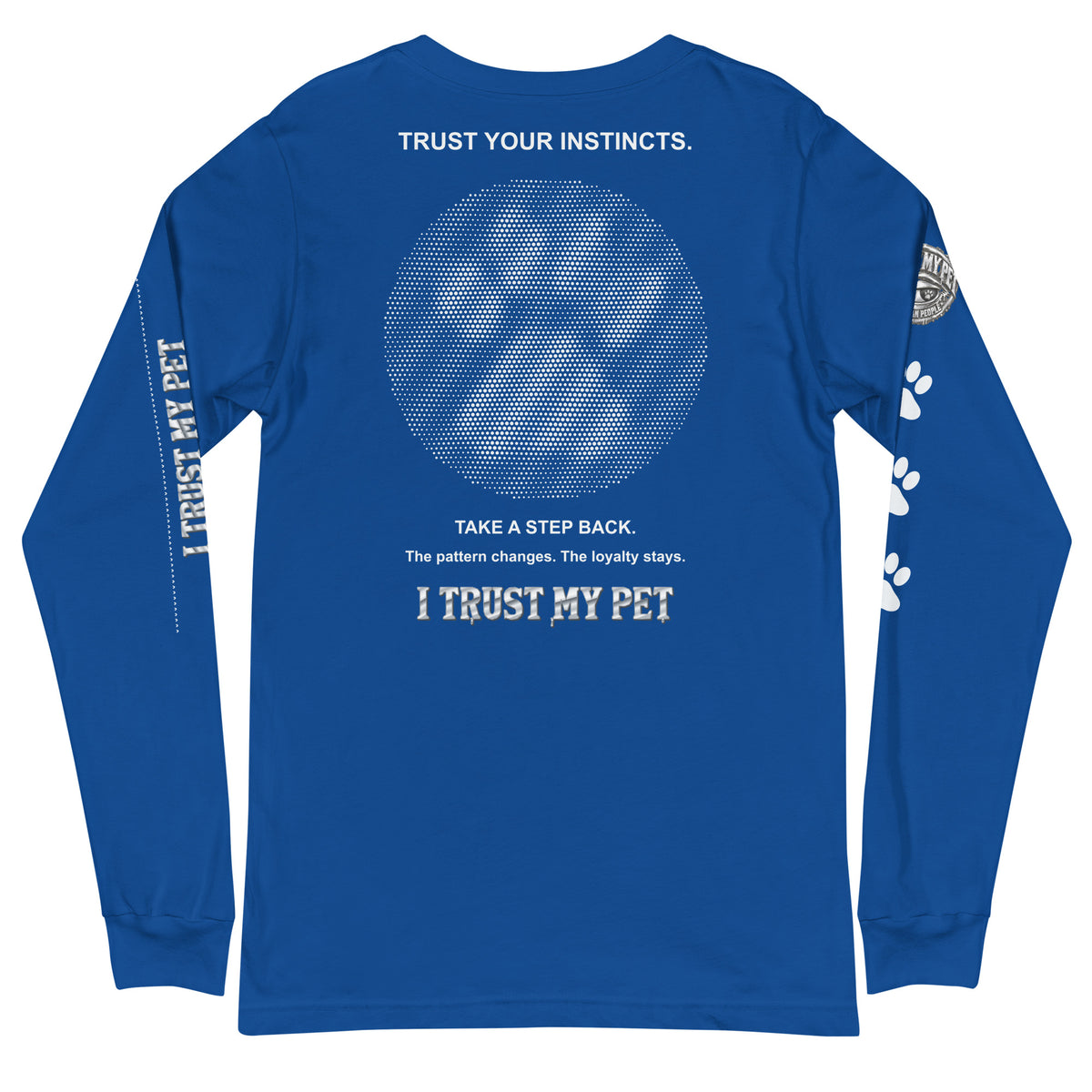 I Trust My Pet™ Second Look Long-Sleeve T-Shirt in True Royal, back view