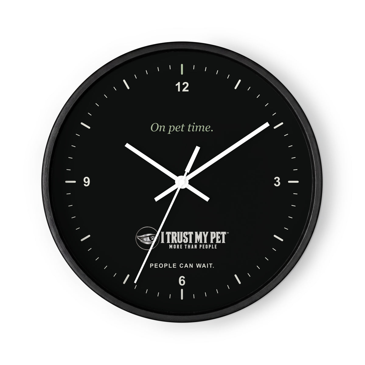 I Trust My Pet™ On Pet Time 10-inch wall clock with black frame, white hands, black face and full white logo