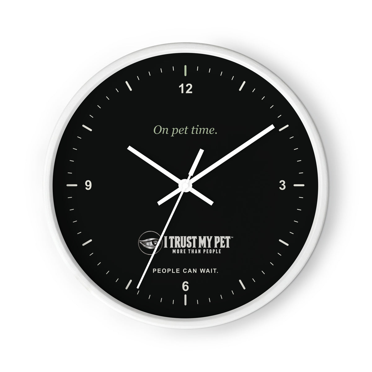 I Trust My Pet™ On Pet Time 10-inch wall clock with white frame, white hands, black face and full white logo