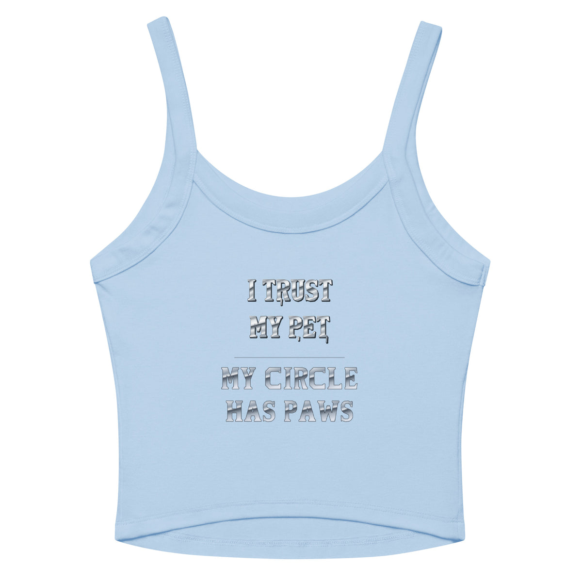 I Trust My Pet™ Silver Circle women’s micro-rib tank in Baby Blue with I TRUST MY PET and MY CIRCLE HAS PAWS silver-look lettering, back flat view.